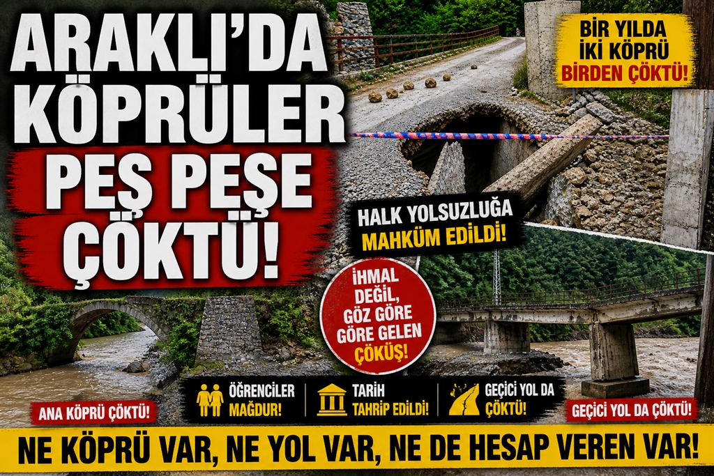 Araklı’da Köprüler Peş Peşe Çöktü!