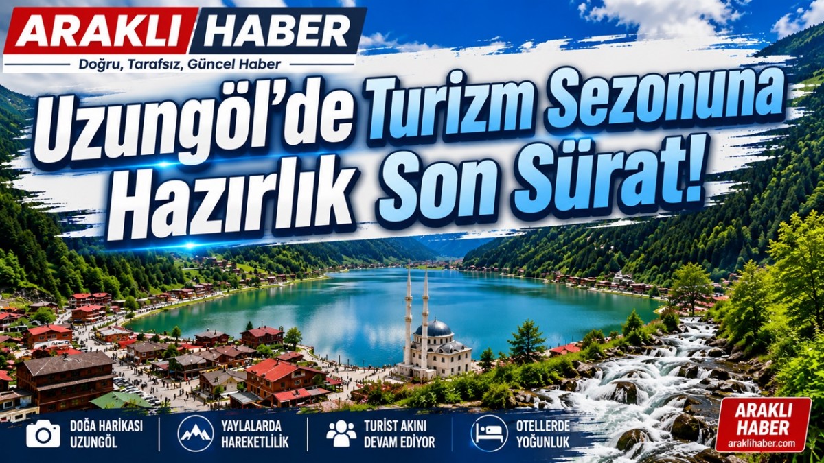 Uzungöl’de Turizm Sezonuna Hazırlık Son Sürat!